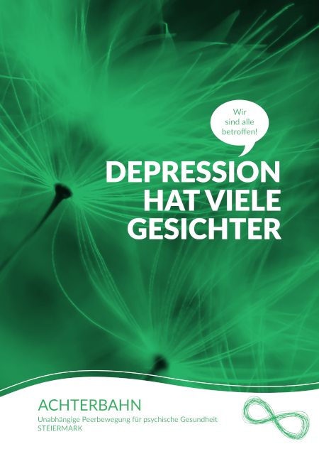 Im grünen Hintergrund befinden sich Pusteblumen-Samen. Als Überschrift steht "Depression hat viele Gesichter" auf dem Cover. Darunter steht: "Achterbahn - Unabhängige Peerbewegung für psychische Gesundheit STEIERMARK"